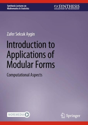 Introduction to Applications of Modular Forms: Computational Aspects (Synthesis Lectures on Mathematics & Statistics