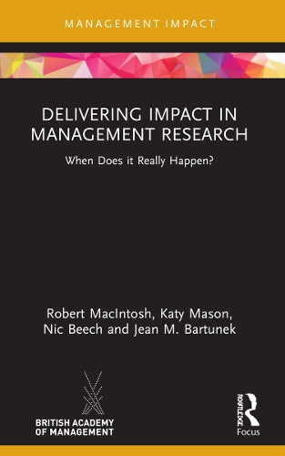 Delivering Impact in Management Research: When Does it Really Happen? (Management Impact