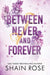Between Never and Forever