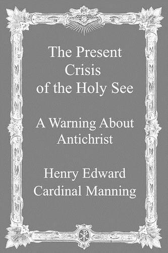 The Present Crisis of the Holy See