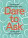 Dare to Ask