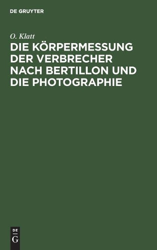Die Körpermessung Der Verbrecher Nach Bertillon Und Die Photographie