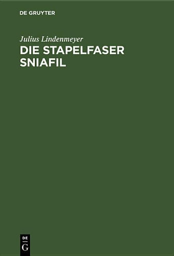 Die Stapelfaser Sniafil: Ihre Verarbeitung nach dem Baumwollverfahren vom Rohstoff bis zum veredelten Gewebe unter besonderer Berücksichtigung der Fasereigenschaften (German Edition