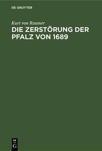 Die Zerstörung der Pfalz von 1689: Im Zusammenhang der französischen Rheinpolitik (German Edition