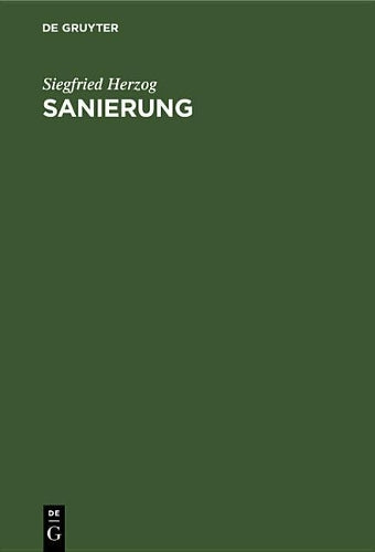 Sanierung: Winke und Wegleitungen für die Gesundung von industriellen Unternehmungen (German Edition