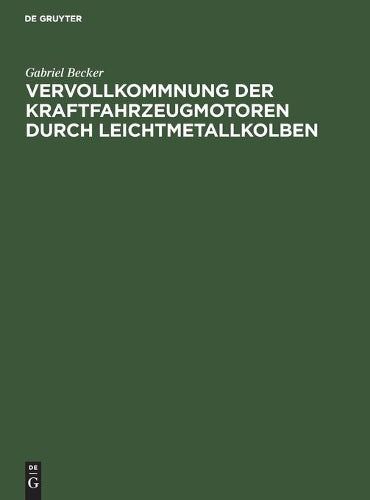 Vervollkommnung der Kraftfahrzeugmotoren durch Leichtmetallkolben (German Edition