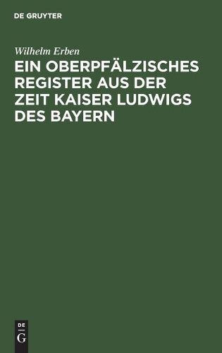 Ein oberpfälzisches Register aus der Zeit Kaiser Ludwigs des Bayern (German Edition