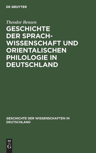 Geschichte der Sprachwissenschaft und orientalischen Philologie in Deutschland: Seit dem Anfange des 19. Jahrhunderts mit einem Rückblick auf die ... in Deutschland, 8) (German Edition