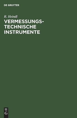 Vermessungstechnische Instrumente: Gebrauch, Prüfung und Berichtigung (German Edition