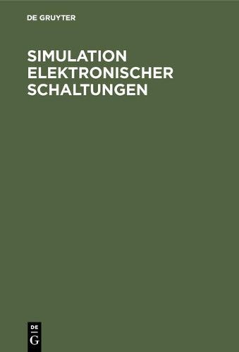 Simulation elektronischer Schaltungen: Eine exemplarische und projektorientierte Einführung in die Elektronik (German Edition