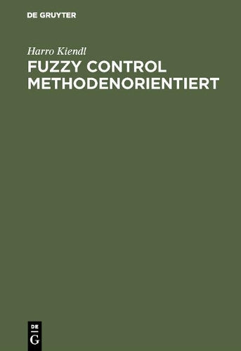 Fuzzy Control methodenorientiert (German Edition