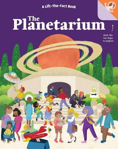 The Planetarium: A Lift-the-Fact Book (Lift-The-Fact Books