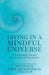 Living in a Mindful Universe