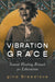 The Vibration of Grace