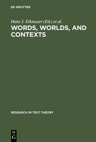 Words, Worlds, and Contexts: New Approaches in Word Semantics (Research in Text Theory, 6