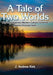 A Tale of Two Worlds