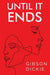 Until It Ends