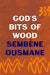God's Bits of Wood