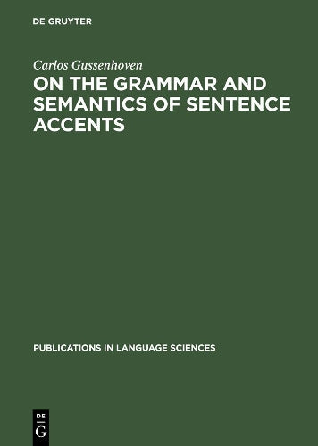 On the Grammar and Semantics of Sentence Accents (Publications in Language Sciences, 16