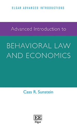 Advanced Introduction to Behavioral Law and Economics (Elgar Advanced Introductions series