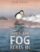 When the Fog Rolls In