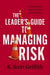 The Leader's Guide to Managing Risk