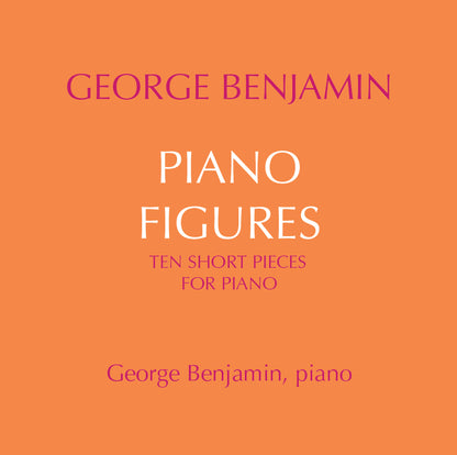 George Benjamin: Piano Figures: Ten Short Pieces for Piano