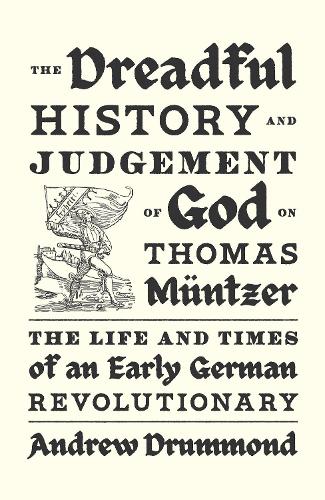 The Dreadful History and Judgement of God on Thomas Müntzer