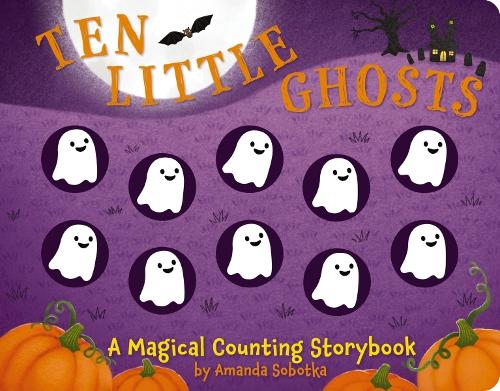 Ten Little Ghosts: A Magical Counting Storybook (Magical Counting Storybooks