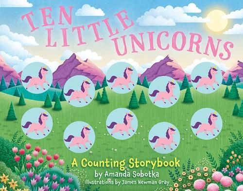 Ten Little Unicorns: A Counting Storybook (Magical Counting Storybooks