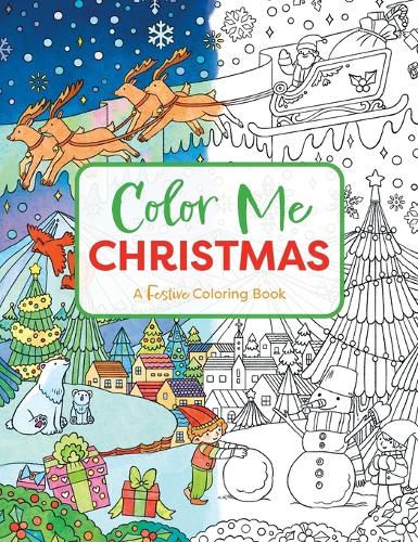 COLOR ME CHRISTMAS: A Festive Adult Coloring Book (Color Me Coloring Books