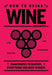 How to Drink Wine