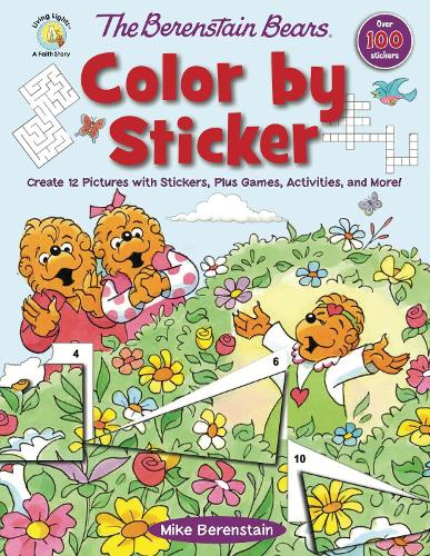 Berenstain Bears Color by Sticker: Create 12 Pictures with Stickers, Plus Games, Activities, and More! (Berenstain Bears/Living Lights: A Faith Story