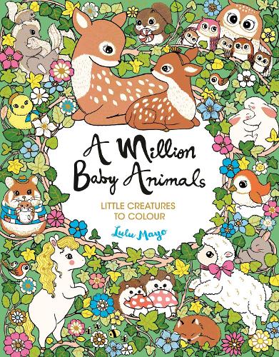 A Million Baby Animals: Little Creatures to Colour (A Million Creatures to Colour