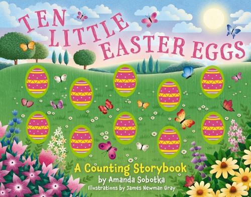 Ten Little Easter Eggs: A Counting Storybook (Magical Counting Storybooks
