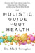 The Holistic Guide to Gut Health