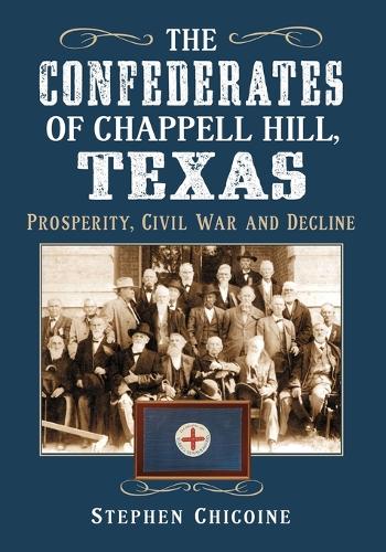 The Confederates of Chappell Hill, Texas