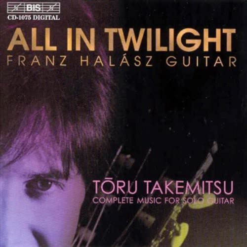 All in Twilight - Complete Music for Solo Guitar (Halasz)