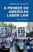 A Primer on American Labor Law