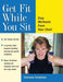 Get Fit While You Sit