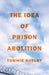 The Idea of Prison Abolition