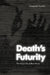 Death's Futurity: The Visual Life of Black Power (The Visual Arts of Africa and its Diasporas