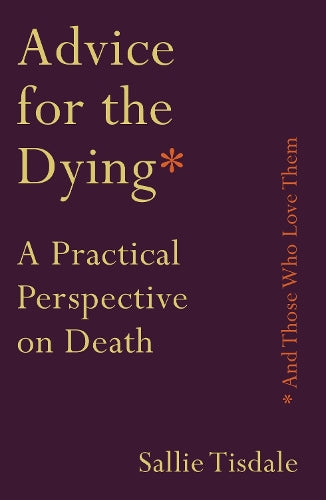 Advice for the Dying (and Those Who Love Them)