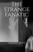 The Strange Fanatic