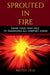 Sprouted in Fire