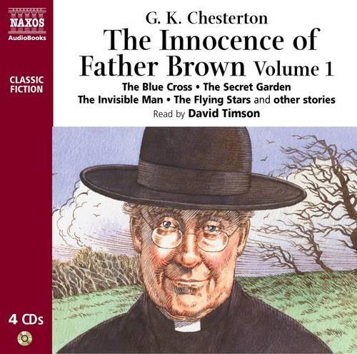 The Innocence of Father Brown, Volume 1: The Blue Cross. The Secret Garden. The Flying Stars and Other Stories: v. 1 (Naxos Classic Fiction) (Father Brown Stories, Band 1