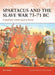 Spartacus and the Slave War 73–71 BC
