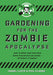 Gardening for the Zombie Apocalypse