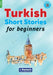 Turkish Short Stories for Beginners - Based on a comprehensive grammar and vocabulary framework (CEFR A1) - with quizzes , full answer key and online audio