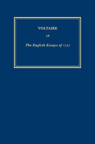 English Essays of 1727, Essay on the Civil Wars of France, Essay on Epic Poetry (Les Oeuvres Complètes de Voltaire, Vol. 3B